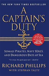 A Captain’s Duty: Somali Pirates, Navy SEALS, and Dangerous Days at Sea